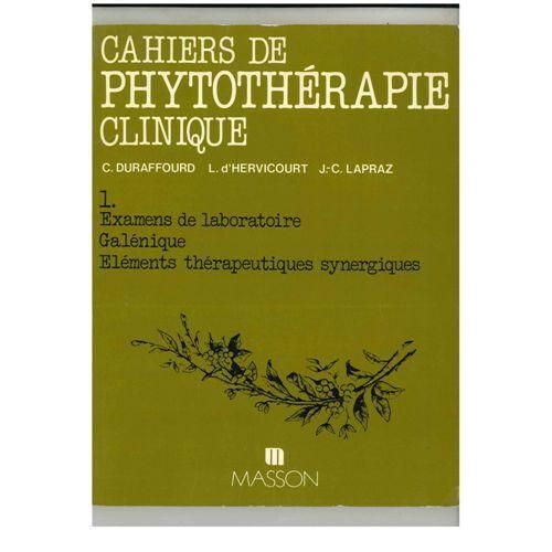 Cahiers De Phytothérapie Clinique Tome 1 - Examens De Laboratoire, Galénique, Éléments Thérapeutiques Synergiques