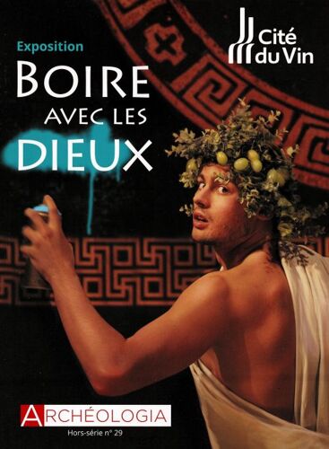 Archeologia 29 H Exposition Boire Avec Les Dieux