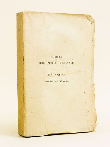 Les Salons Bordelais Ou Expositions Des Beaux-Arts, À Bordeaux, Au Xviiie Siècle (1771-1787). Société Des Bibliophiles De Guyenne. Mélanges. Tome Iii