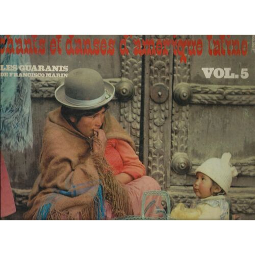 Chants Et Danses D'amérique Latine Vol. 5 : El Prseo N° 9, Manuel Rodriguez, De Terciopelo Negro, Sol Guajiro, Madrugada Llanera, Paraguai, Ne Ra Angami, La Feria De Las Flores, Galeron Llanero, ....