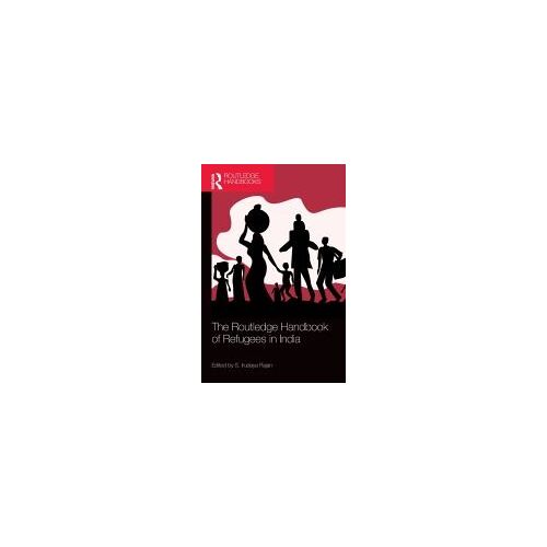 The Routledge Handbook Of Refugees In India