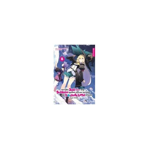 Ich Habe 300 Jahre Lang Schleim Getötet Und Aus Versehen Das Höchste Level Erreicht Light Novel 08