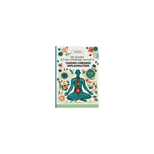 My Guided 30-Day Challenge Journal To Taming Chronic Inflammation