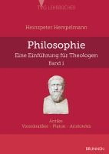 Philosophie - Eine Einführung Für Theologen. Band 1