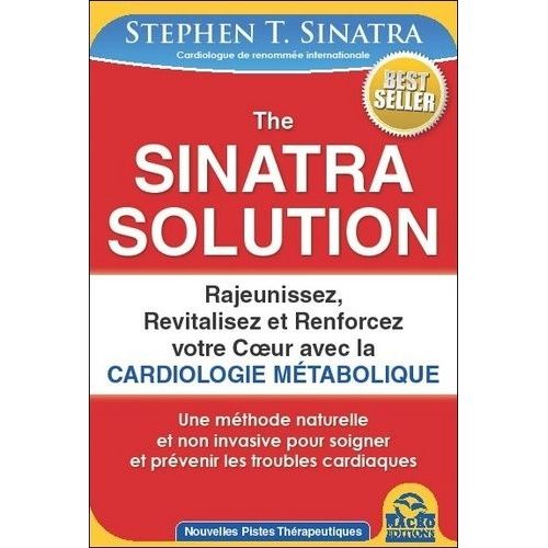 The Sinatra Solution - Rajeunissez, Revitalisez Et Renforcez Votre Coeur Avec La Cardiologie Métabolique