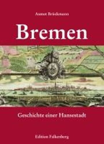 Bremen - Geschichte Einer Hansestadt