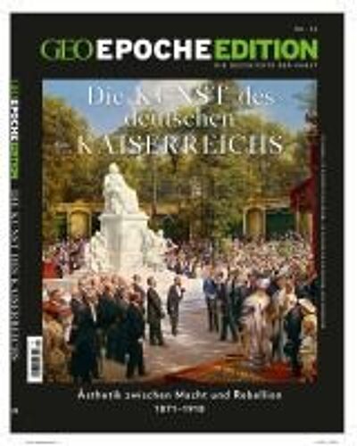 Geo Epoche Edition 24/2021 - Die Kunst Des Deutschen Kaiserreichs