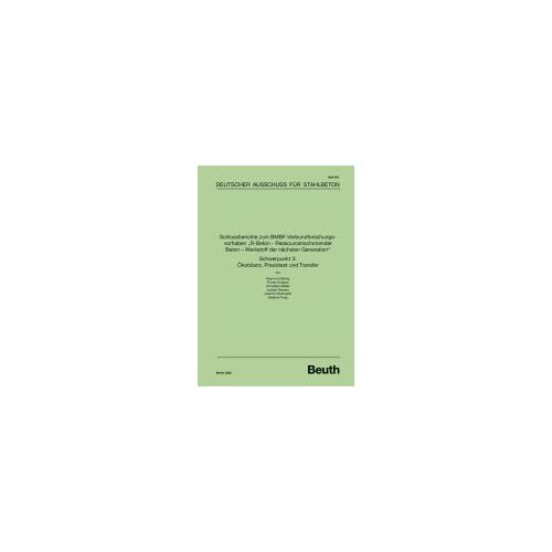 Schlussberichte Zum Bmbf-Verbundforschungsvorhaben "R-Beton - Ressourcenschonender Beton - Werkstoff Der Nächsten Generation" Schwerpunkt 3: Ökobilanz, Praxistest Und Transfer
