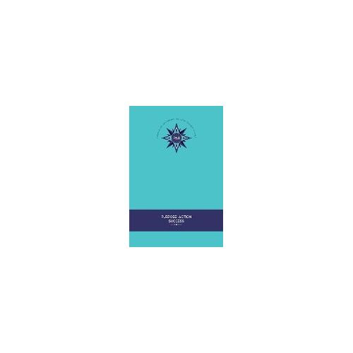 Purpose-Action-Success Notebook Journal - Pas Notebook Pas Journal Turquoise