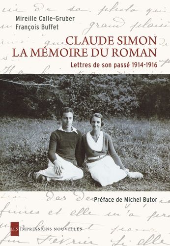 Claude Simon, La Mémoire Du Roman - Lettres De Son Passé 1914-1916