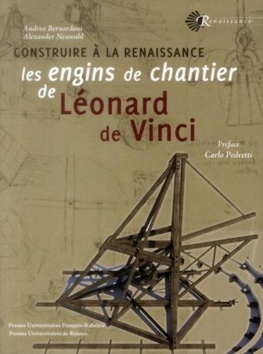 Construire À La Renaissance Les Engins De Chantier De Léonard De Vinci