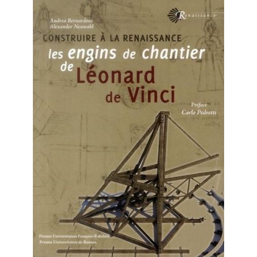 Construire À La Renaissance Les Engins De Chantier De Léonard De Vinci