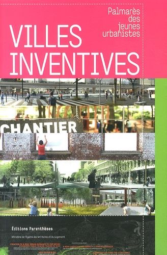 Villes Inventives - Palmarès Des Jeunes Urbanistes 2012
