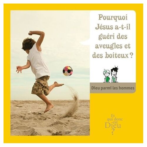Pourquoi Jésus A-T-Il Guéri Des Aveugles Et Des Boiteux ? - Module E10