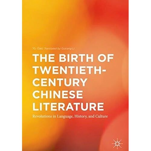 The Birth Of Twentieth-Century Chinese Literature