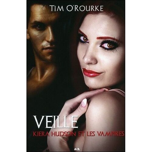 Kiera Hudson Et Les Vampires - Tome 2 - Veille