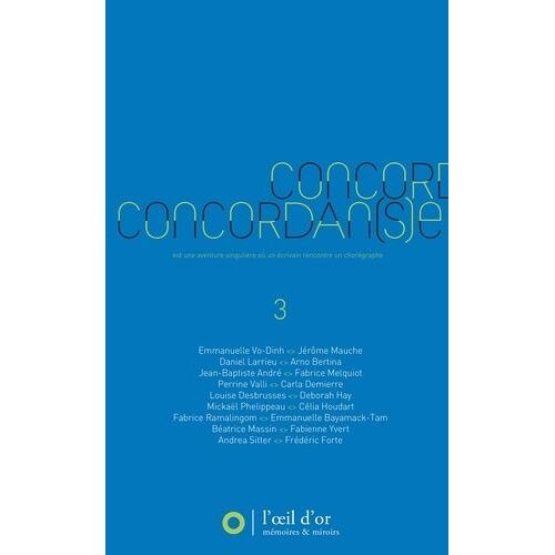 Concordan(S)E - Volume 3, Une Aventure Singulière Où Un Écrivain Rencontre Un Chorégraphe - Edition 2012-2013