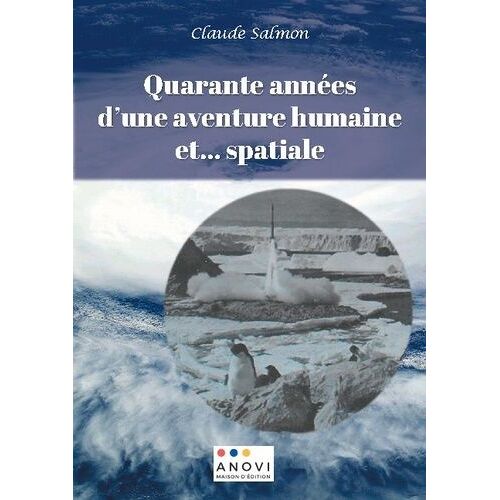 Quarante Années D'une Aventure Humaine Et - Spatiale
