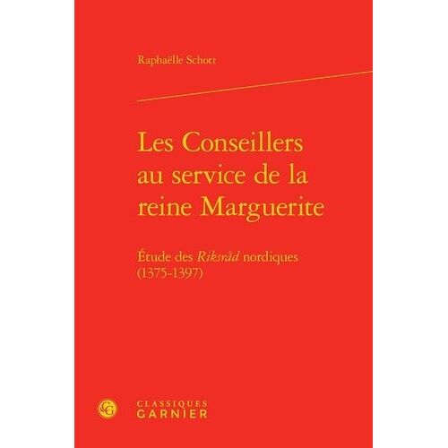 Les Conseillers Au Service De La Reine Marguerite - Etude Des Riksrad Nordiques (1375-1397)