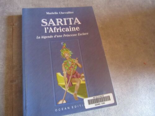 Marielle Chevallier Sarita L Africaine La Legende D Une Princesse Esclave Editions Ocean 2001 Ref 9782907064545 (( Exemplaire Bibliotheque
