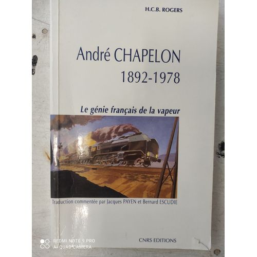 André Chapelon - 1892-1978, Le Génie Français De La Vapeur