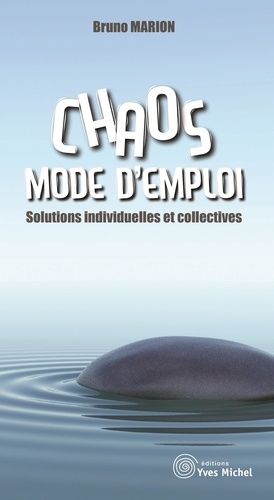 Chaos, Mode D'emploi - Solutions Individuelles Et Collectives