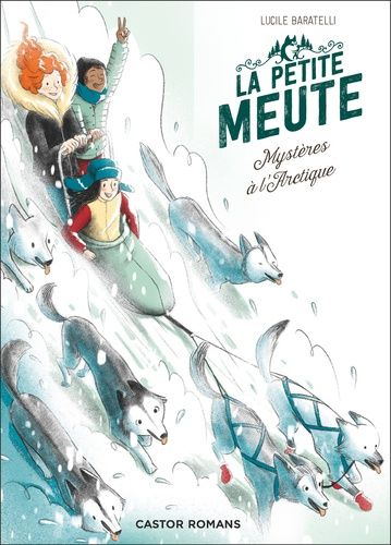 La Petite Meute - Tome 2 - Mystères À L'arctique
