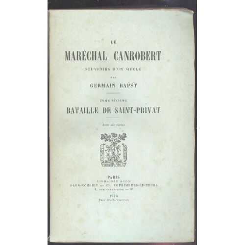 Le Maréchal Canrobert. Souvenirs D'un Siècle