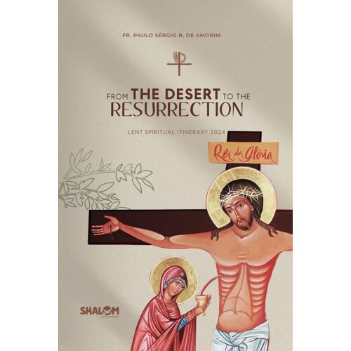 From The Desert To The Resurrection: Lent Spiritual Itinerary 2024
