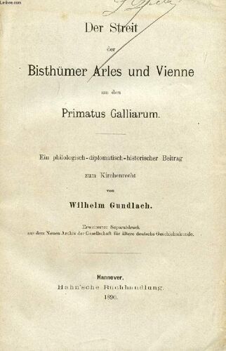 Der Streit Der Bisthümer Arles Und Vienne Um Den Primatus Galliarum