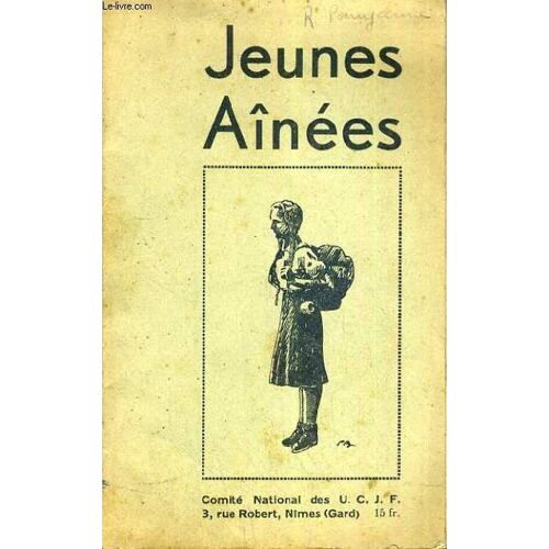 Jeunes Ainees /  Chapitre 1. Les Sections De Jeunes Ainees, Chapitre 2. Les Jeunes Filles De 14 A 18 Ans - Chapitre 3. Intruments D'action....