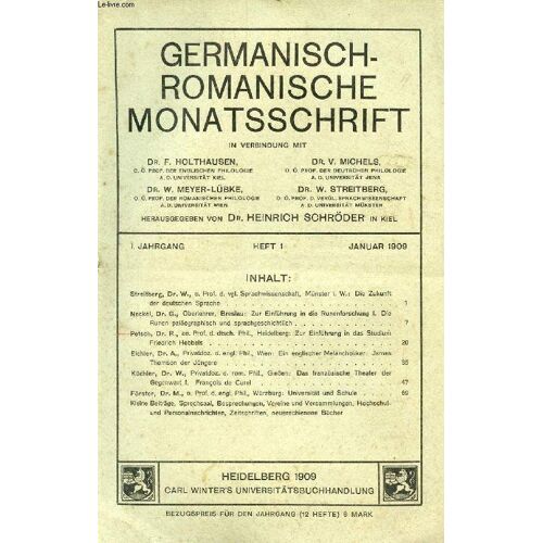 Germanisch-Romanisch Monatsschrift, 1. Jahrgang, Heft 1, Jan. 1909 (Inhalt: Streitberg, Dr. W., O. Prof. D. Vgl. Sprachwissenschaft, Münster I. W.: Die Zukunft Der Deutschen Sprache. Neckel ...