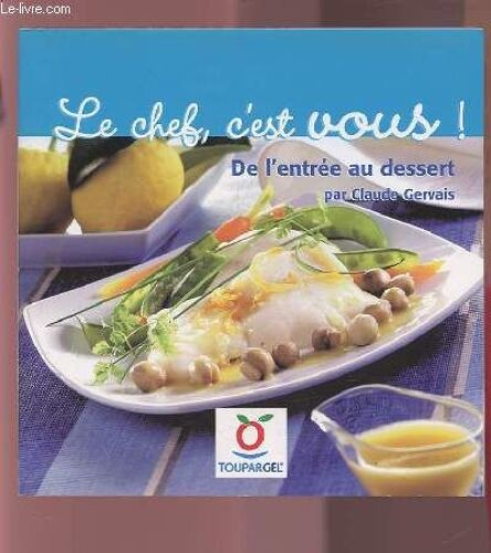 Le Chef, C'est Vous !  De L'entree Au Desert.