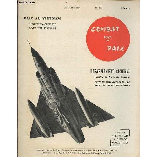 Combat Pour La Paix - N°189 Octobre 1965 : Paix Au Vietnam Independance De Tous Les Peuples - Desarmement General : Contre La Force De Frappe Pour La Mise Hors La Loi De Toutes Les Armes ...