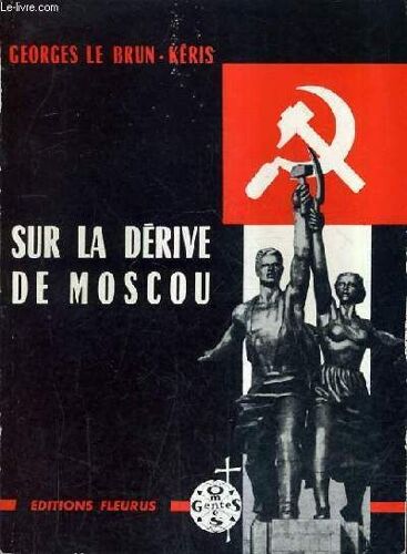 Sur La Derive De Moscou - Essai Sur Les Incarnations Contemporaines Du Marxisme.
