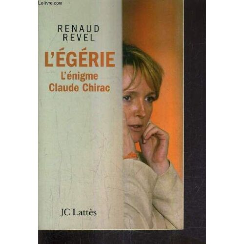 L'egerie L 'enigme Claude Chirac.