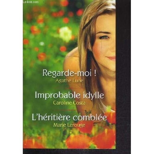 Regarde Moi - Improbable Idylle - L'heritiere Comblee.