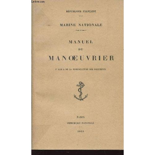 Manuel Du Manoeuvrier  / Marine Nationale - N°5149 A De La Nomenclature Des Documents.