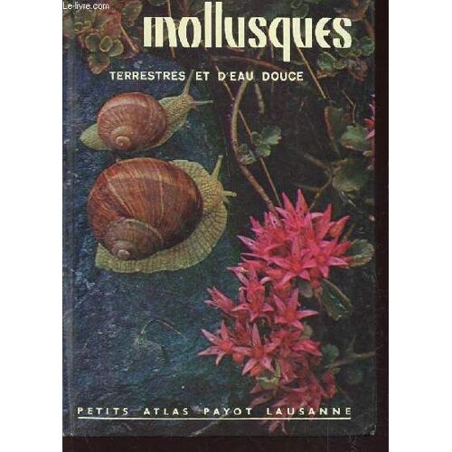 Mollusques Terrestres Et D'eau Douce / Collection Petit Atlas Payot Lausanne N°9.
