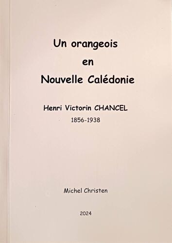 Un Orangeois En Nouvelle-Calédonie - Henri Victorin Chancel 1856-1938