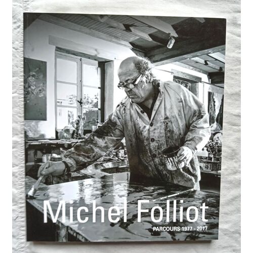 Michel Folliot, Parcours 1977-2017, Association Retrospective Michel Folliot, 2017