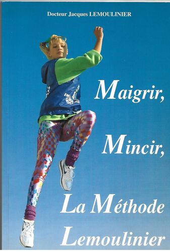 Maigrir,Mincir.La Méthode Lemoulinier