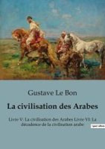 La Civilisation Des Arabes