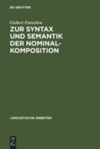 Zur Syntax Und Semantik Der Nominalkomposition