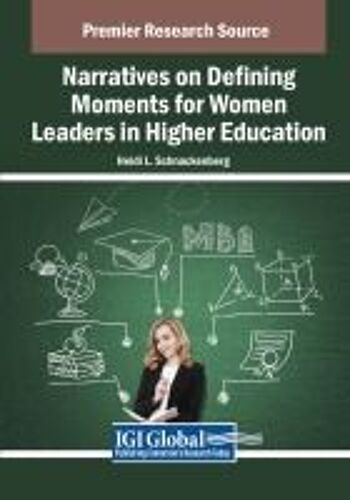 Narratives On Defining Moments For Women Leaders In Higher Education