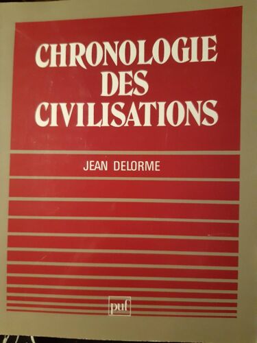 Chronologie Des Civilisations - 3ème Édition Refondue Et Augmentée  (De - 3100 À 1969)