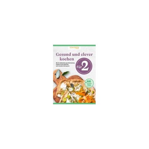 Senioren Ratgeber: Gesund Und Clever Kochen Für 2