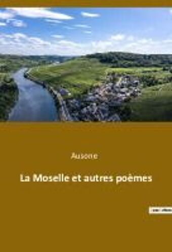 La Moselle Et Autres Poèmes