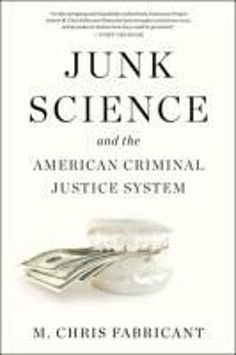 Junk Science And The American Criminal Justice System