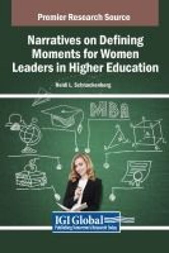 Narratives On Defining Moments For Women Leaders In Higher Education
